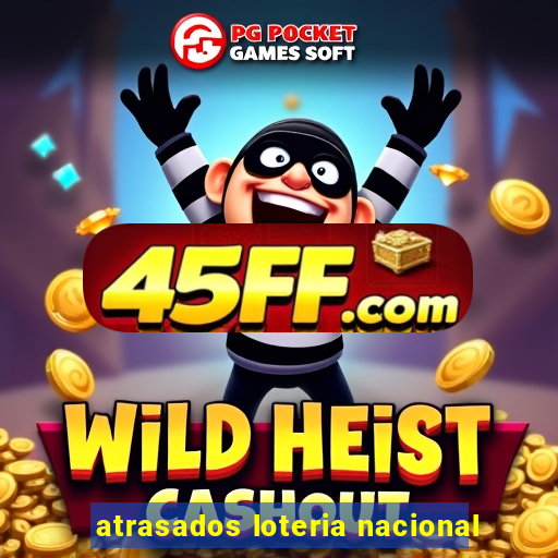 atrasados loteria nacional